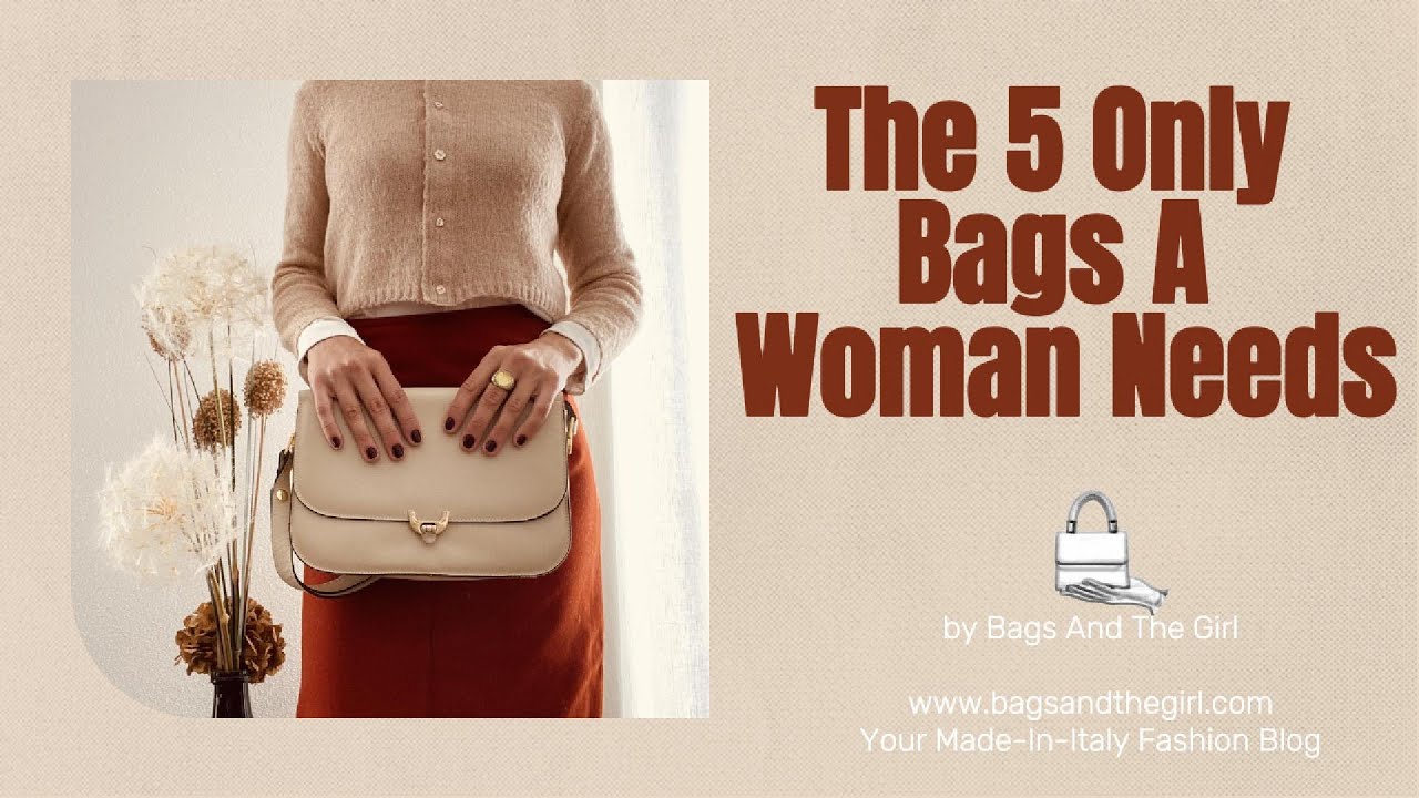 The 5 Only Bags a Woman Needs