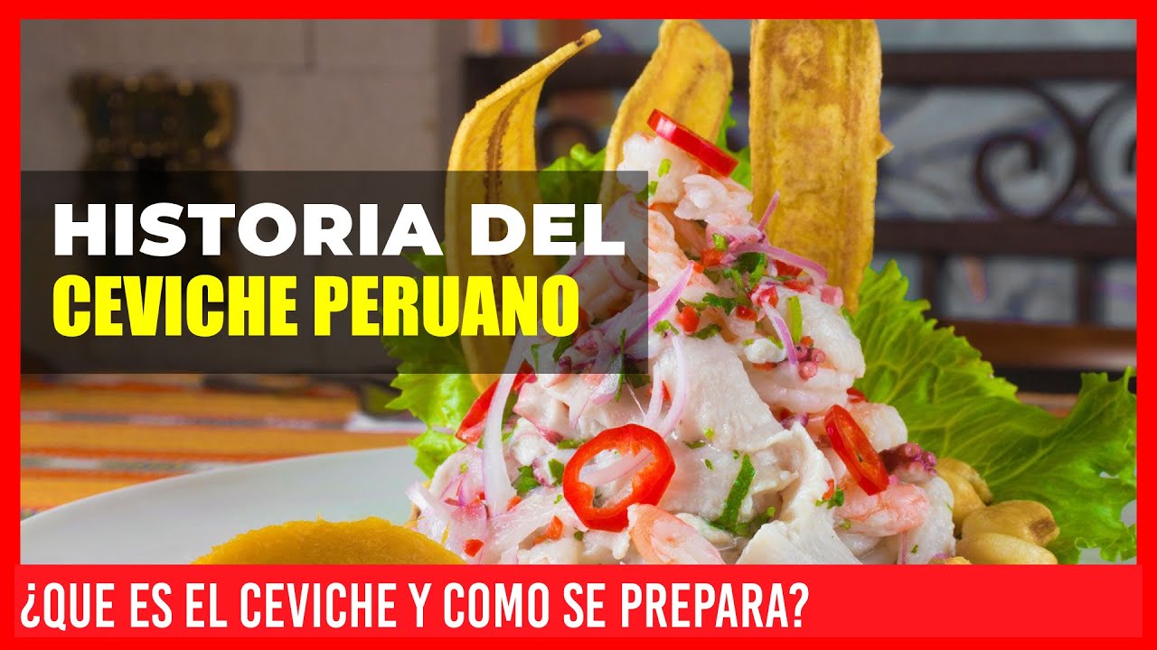 🟩 HISTORIA DEL CEVICHE PERUANO 🟩 QUE ES EL CEVICHE Y COMO SE PREPARA - RECETAS DE CEVICHE PERUANO