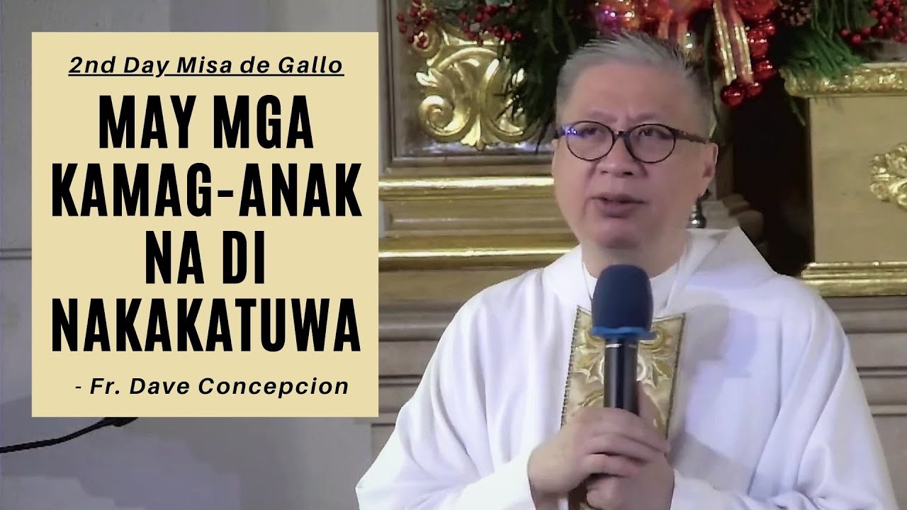 MAY MGA KAMAG-ANAK NA DI NAKAKATUWA - Homily by Fr. Dave Concepcion on the 2nd Day of Misa de Gallo