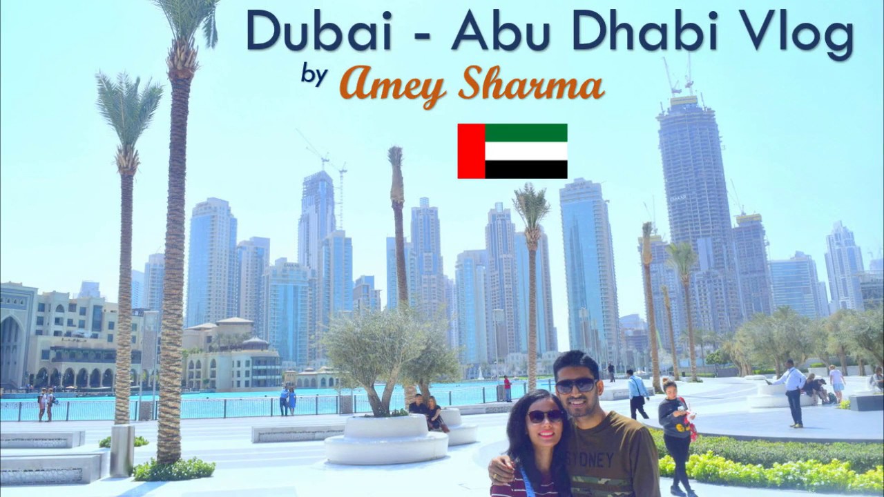Dubai Abu-Dhabi (UAE) Vlog by Amey Sharma