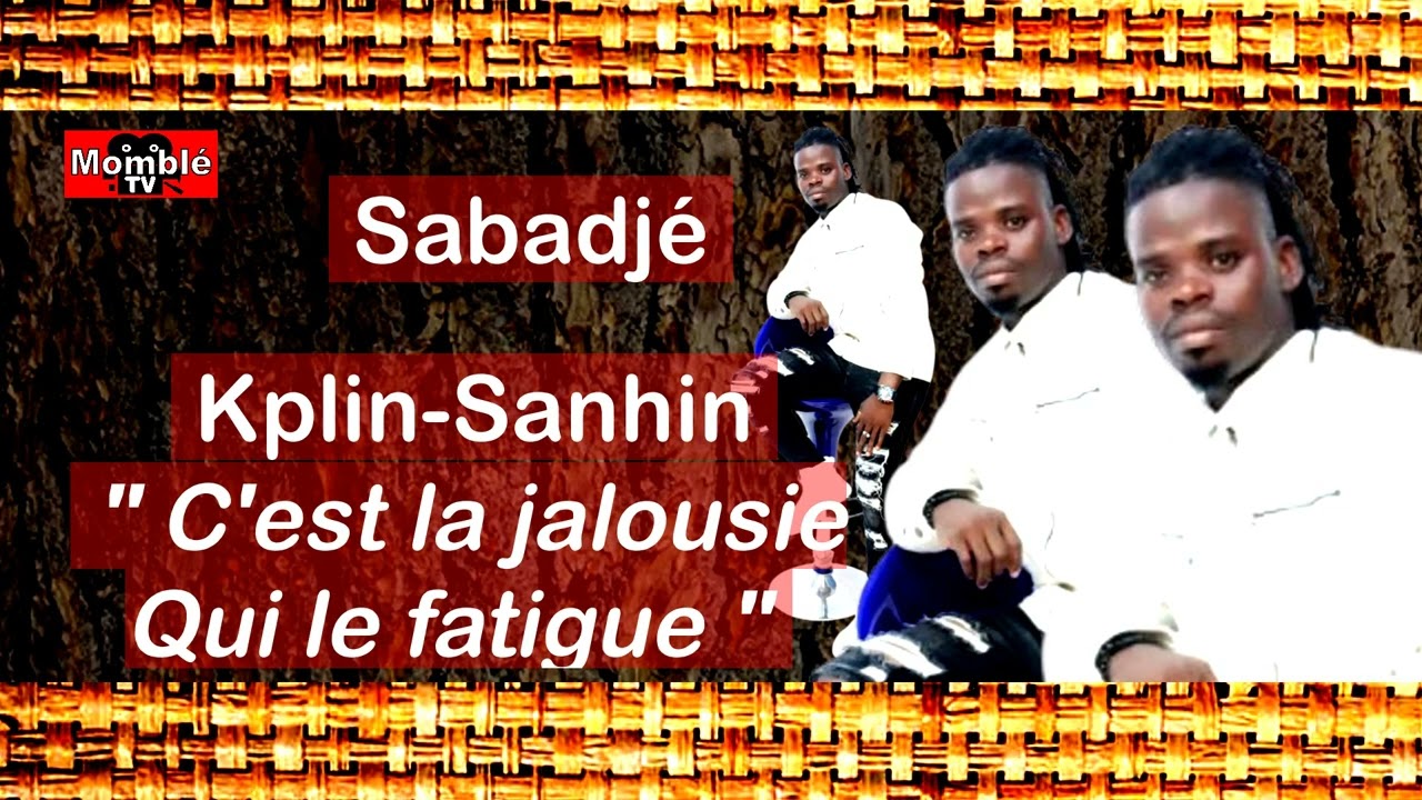 Sabadjé Kplin Sanhin - C'est ta jalousie inutile qui te fatigue !
