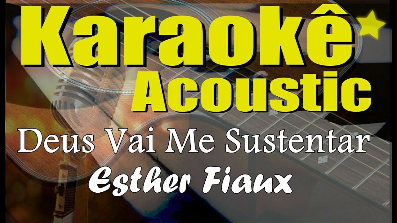 Esther Fiaux - Deus Vai Me Sustentar (Karaokê Acústico) playback e letra