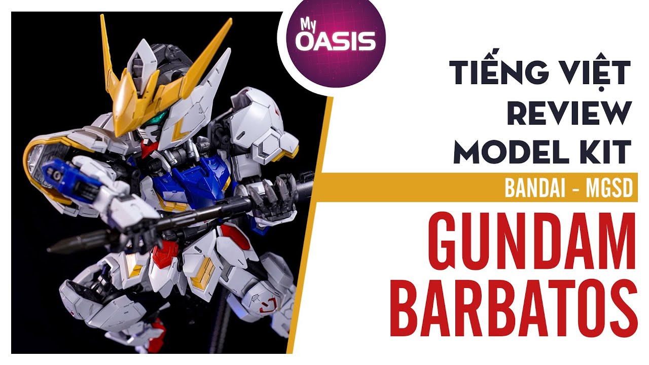 [Tiếng Việt] Review MGSD Gundam Barbatos