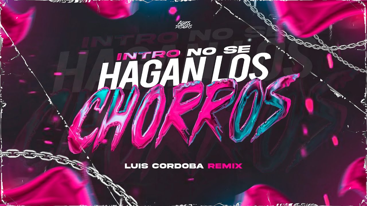 INTRO NO SE HAGAN LOS CHORROS 🔫🔫  - LUIS CORDOBA REMIX
