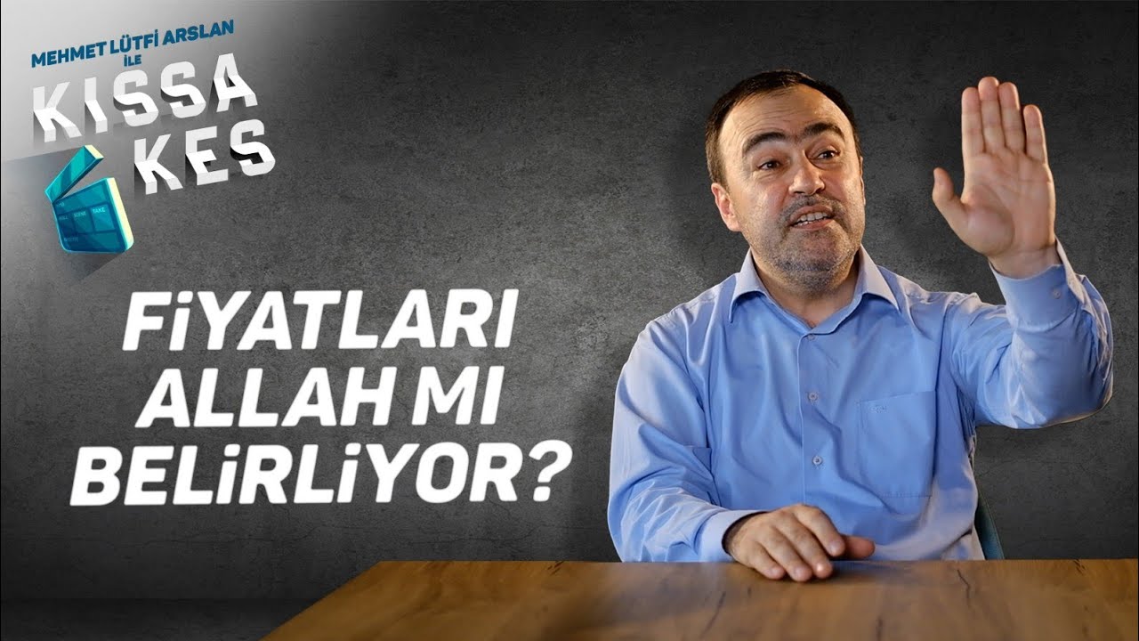 Fiyatları Allah mı Belirliyor? Kıssa Kes
