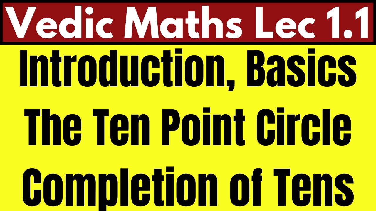 Vedic Math: Lecture 1.1 | Completion & Non Completion | Ten Point Circle | Completing Tens