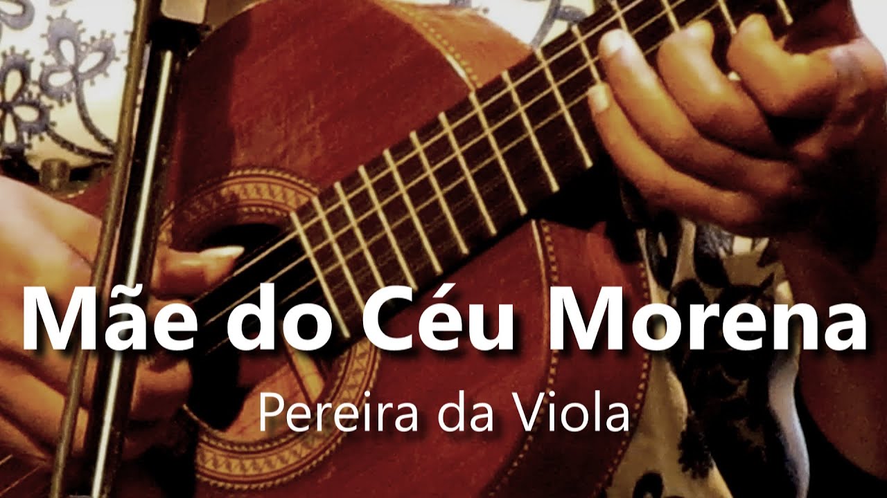 Mãe do Céu Morena - Pereira da Viola
