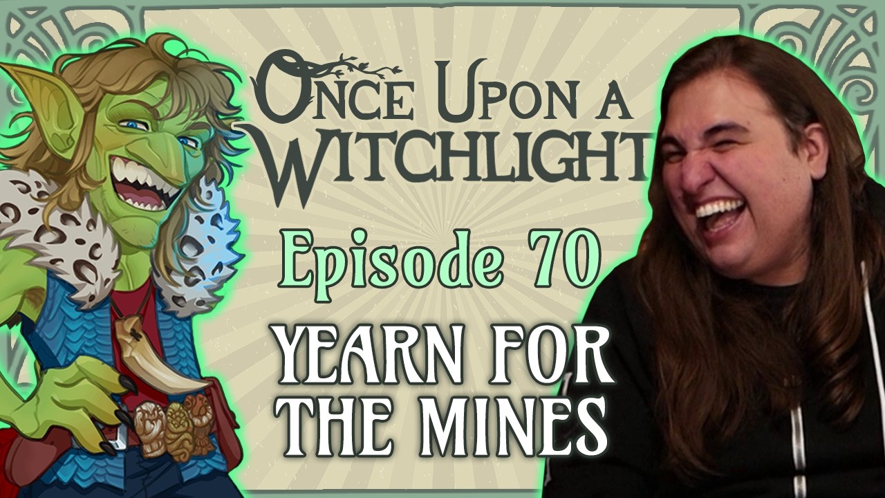 Once Upon a Witchlight Ep. 70 | Yearn for the Mines | Feywild D&D Campaign