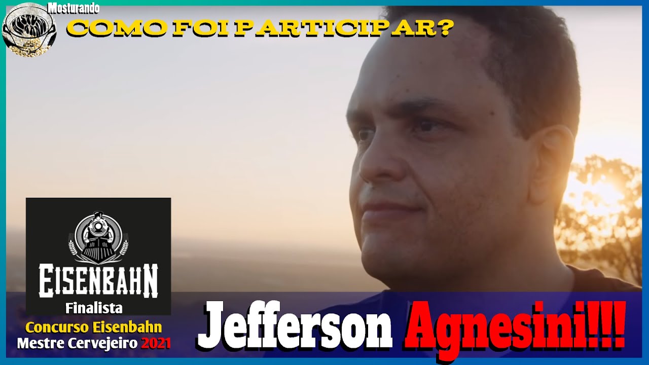 Como foi participar? Jefferson Agnesini - Finalista Mestre Cervejeiro Eisenahn 21 - Corte