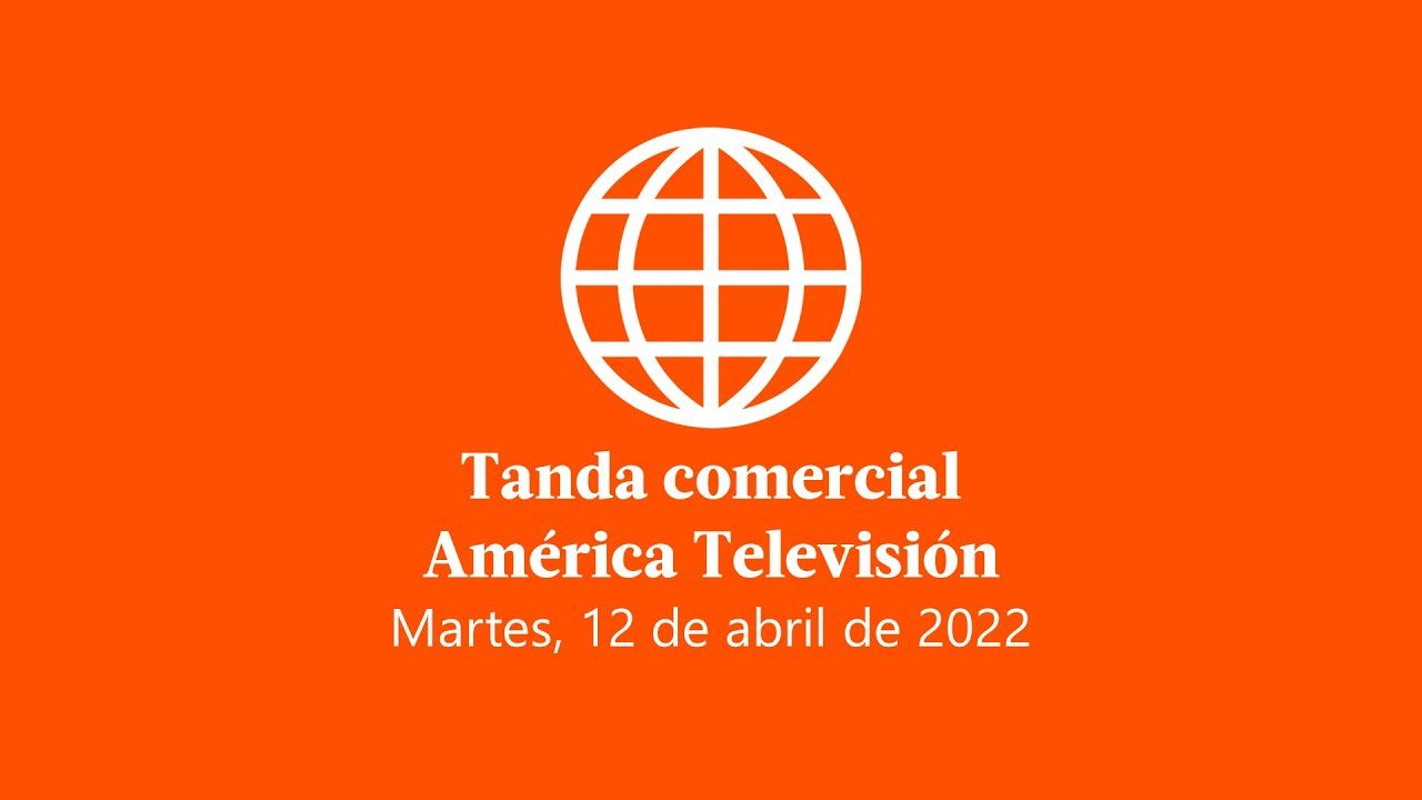 Tanda comercial América Televisión Perú 12-04-2022