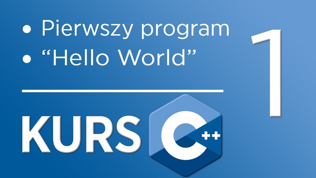 1. Kurs C++ dla początkujących - Pierwszy program 