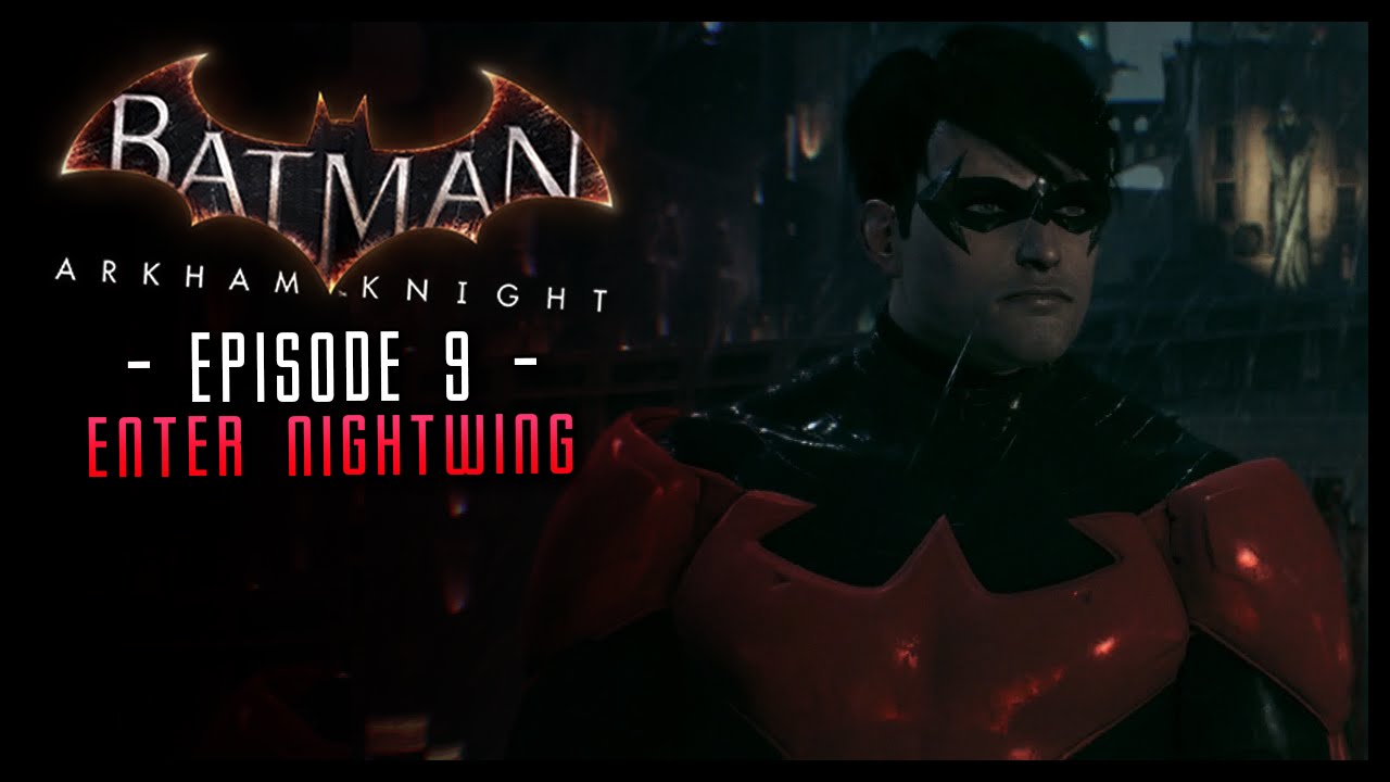 Batman Arkham Knight: Part 9 NIGHTWING
