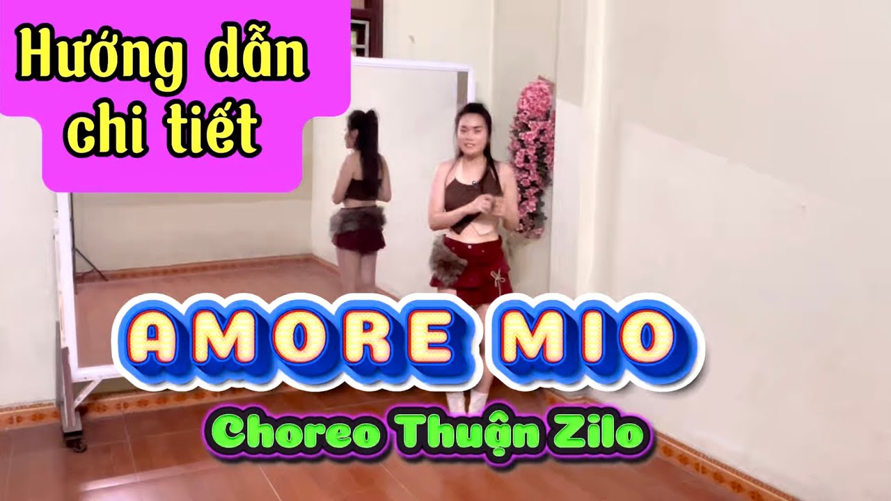 Hướng dẫn chi tiết/ AMORE MIO- remix/dance version/ Choreo  Thuận Zilo