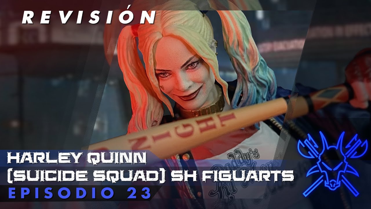 Haflerr's Domain - Revisión - Harley Quinn (Suicide Squad) SH Figuarts - Episodio 23