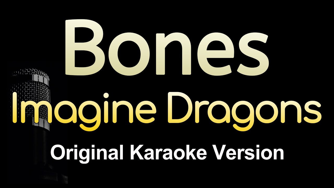 Bones - Imagine Dragons (Karaoke Songs With Lyrics - Original Key)