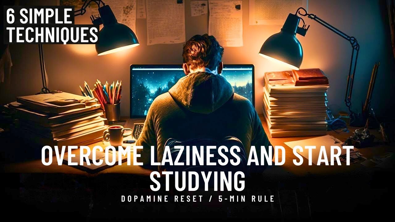 6 Simple Techniques to Overcome Laziness and Start Studying (Dopamine Reset, 5-Min Rule + More)