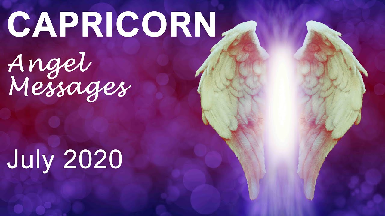 CAPRICORN ANGEL MESSAGES - JULY 2020 