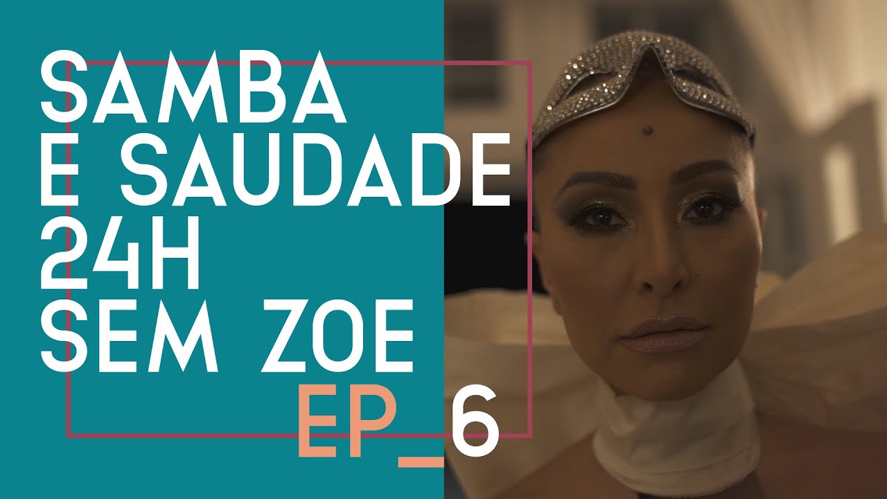 SAMBA E SAUDADE, 24H SEM ZOE | EP06 | CARNAVAL DA SABRINA (2019) TEMP. 03
