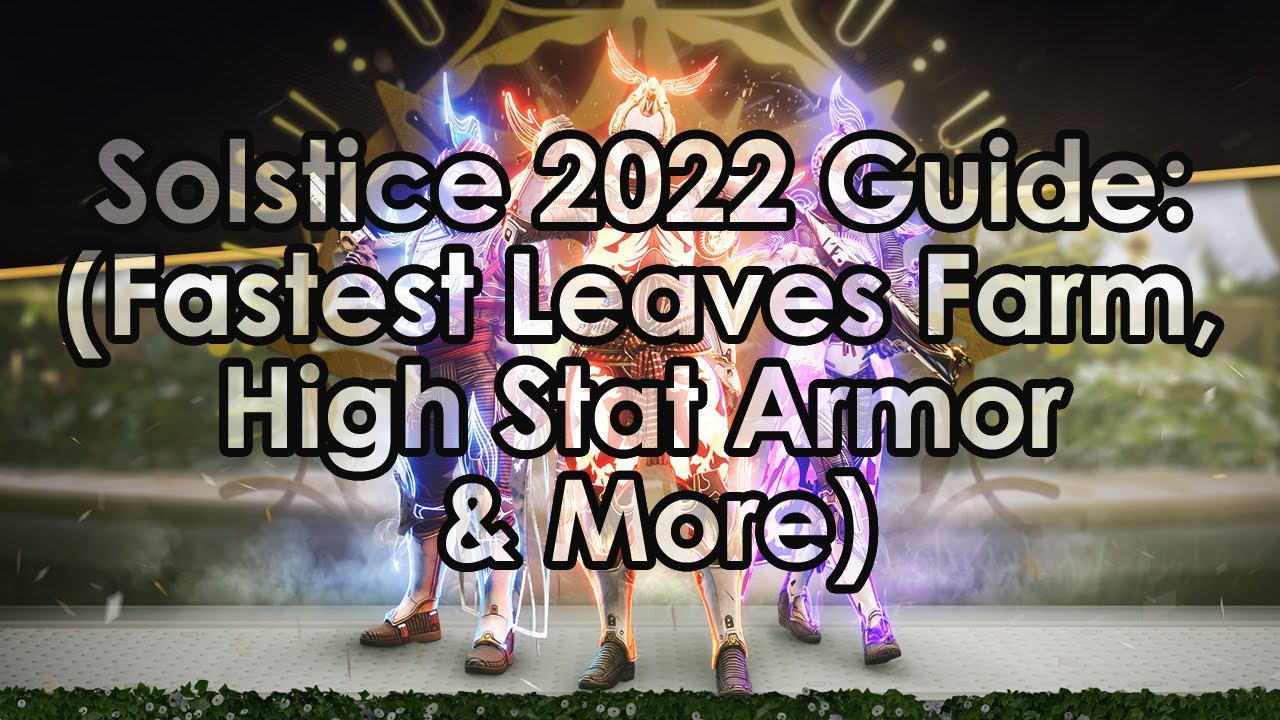 Destiny 2: Solstice 2022 Guide - Fast Silver Leaves Farming, High Stat Armor & More