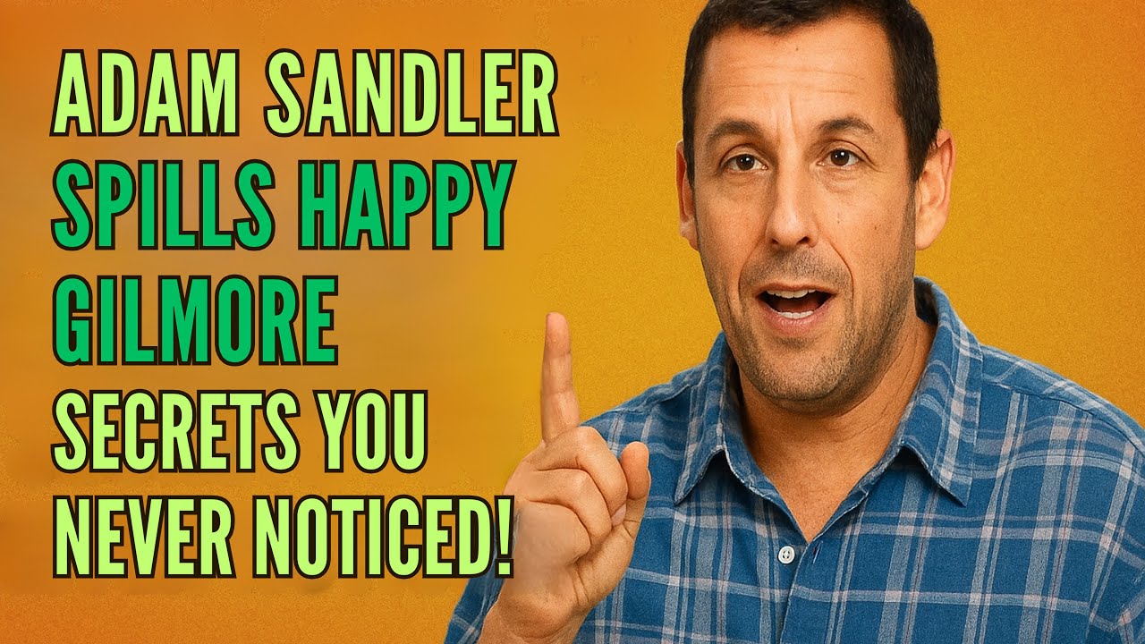 Adam Sandler Spills Happy Gilmore Secrets You NEVER Noticed!