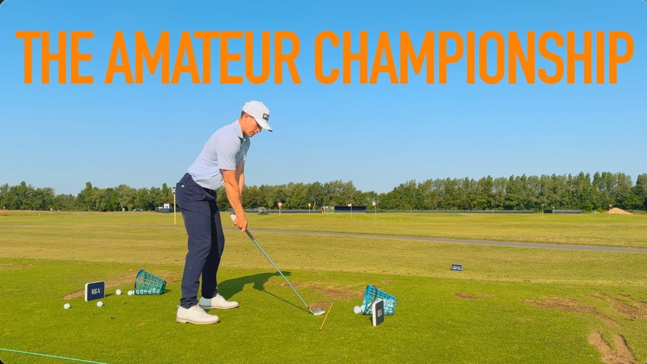 A week at THE AMATEUR CHAMPIONSHIP