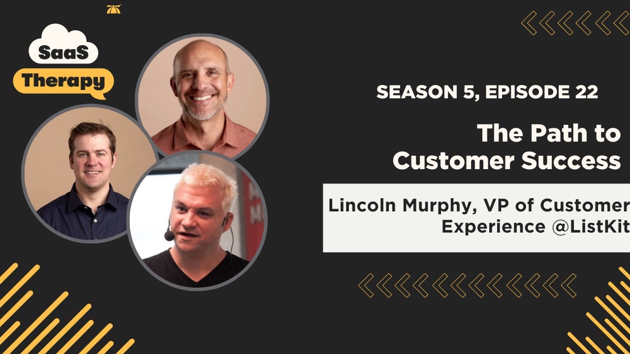 The Path to Customer Success with Lincoln Murphy, VP of Customer Experience @ListKit