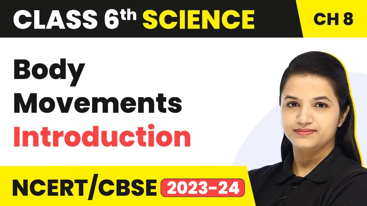 Class 6 Science Chapter 8 | Body Movements - Introduction