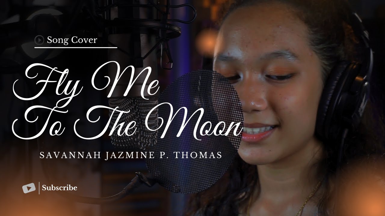 Fly Me To The Moon - || Cover by Savannah Jazmine P. Thomas ||