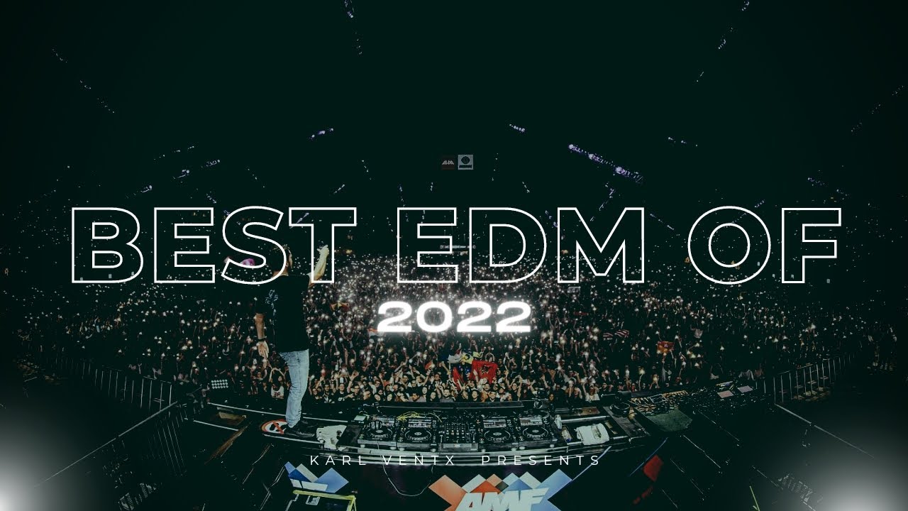 Best EDM Songs of 2022 - 60 Tracks in 15 Minutes