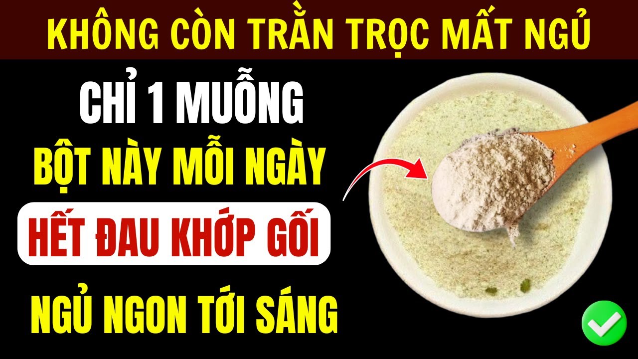 Người Cao Tuổi: Chỉ 1 Thìa Bột Đậu Xanh Với Thứ Này Mỗi Ngày – Giúp Hết Đau Khớp Gối, Ngủ Ngon