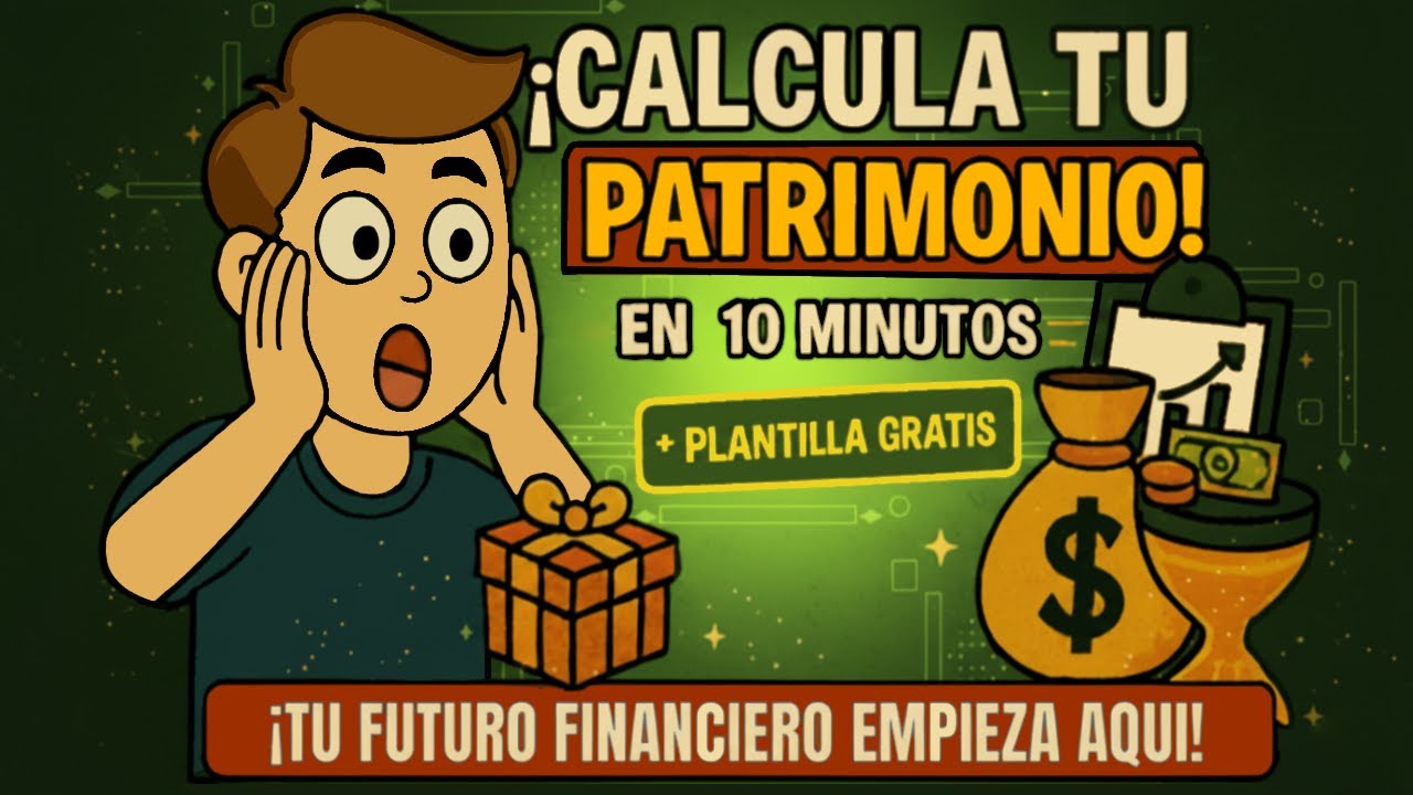Calcula tu PATRIMONIO en 10 Minutos (+ Plantilla GRATIS)