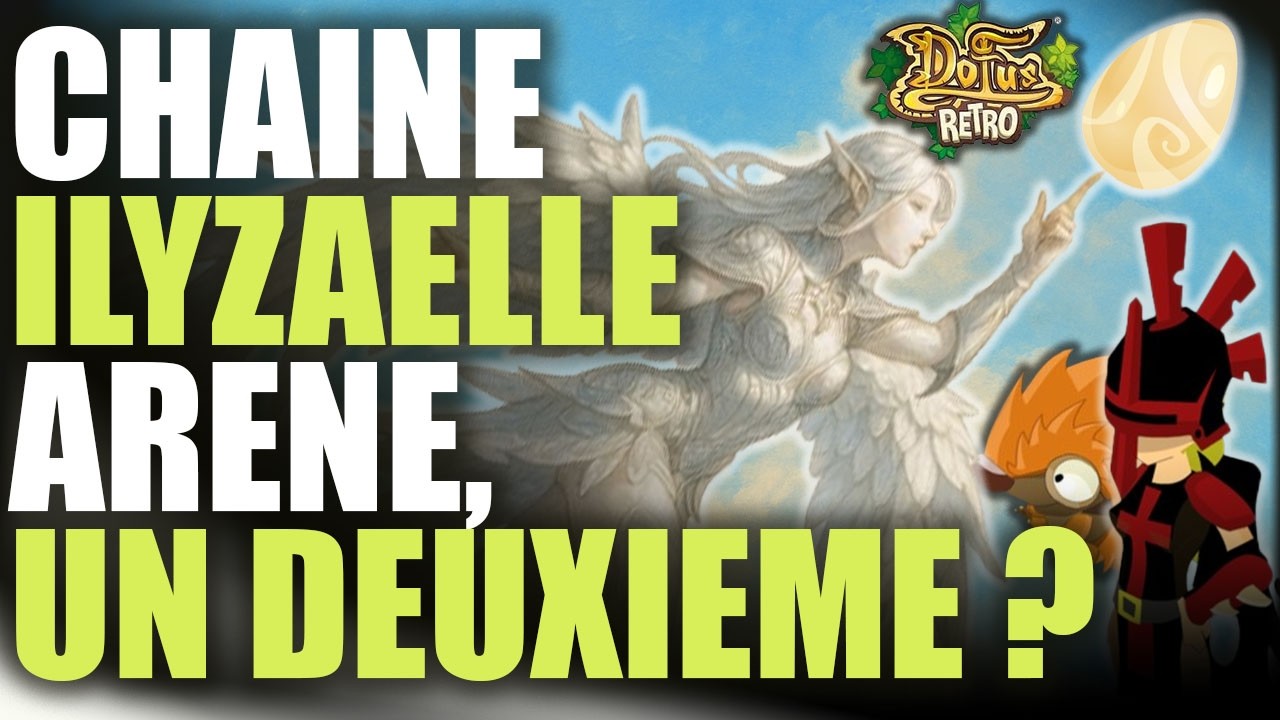 CHAINE ILYZAELLE, UN DEUXIEME OU PAS ? - 30 CAPTURES ILYZAELLE [DOFUS RETRO|ILYZAELLE ARENE | EP. 1]