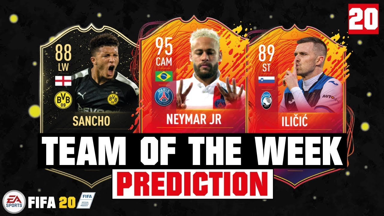 FIFA 20 | TEAM OF THE WEEK 20 PREDICTION 😱🔥| FT. NEYMAR, SANCHO, ILICIC... etc