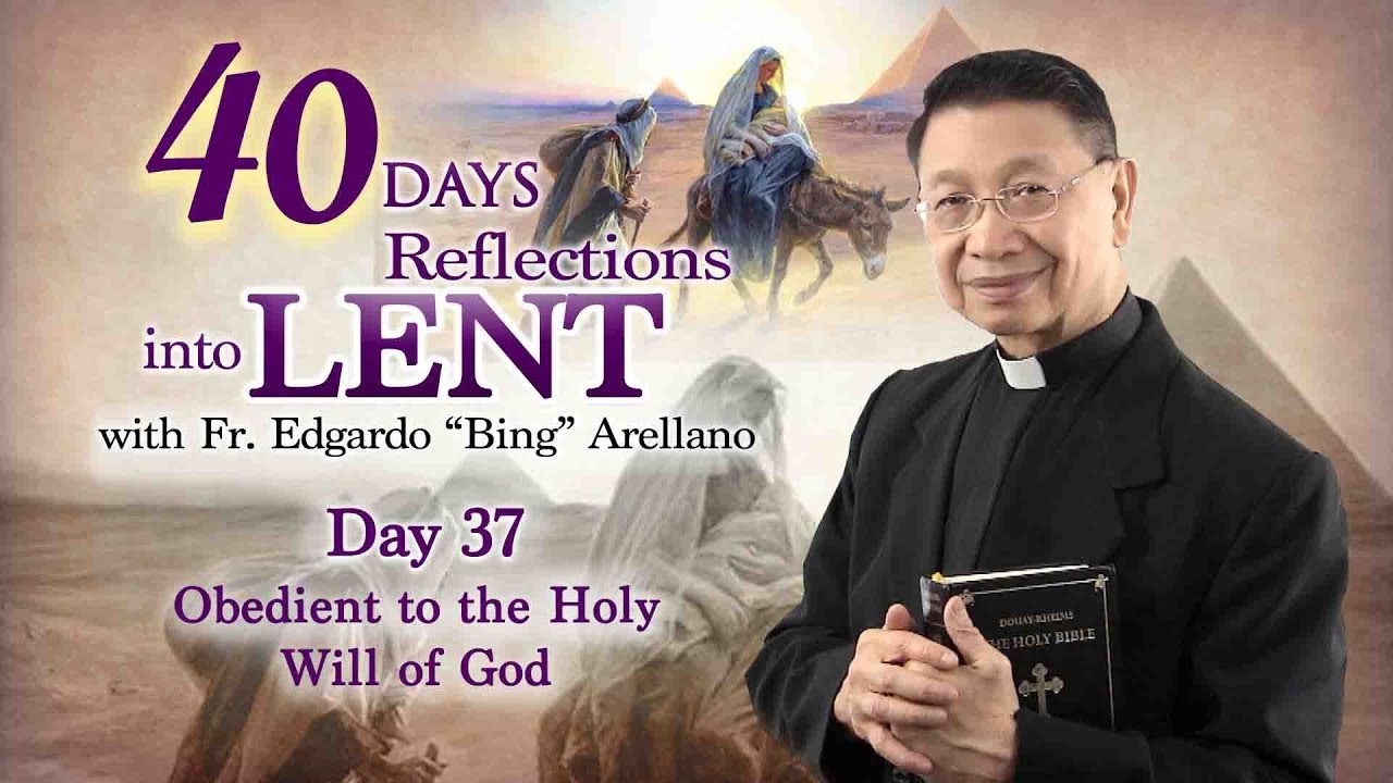 40 DAYS REFLECTION INTO LENT  DAY 37  Obedient to the Will of God