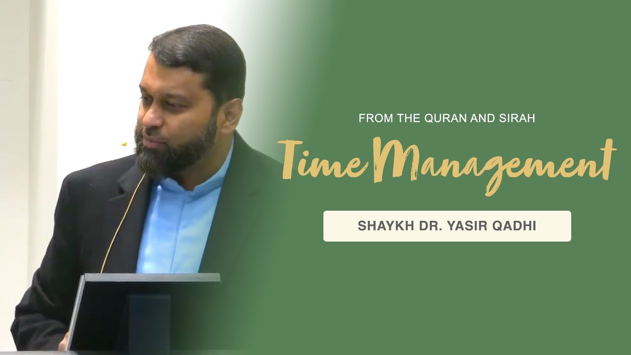 Khuṭbah: Time Management From the Quran & Sīrah | Shaykh Dr. Yasir Qadhi
