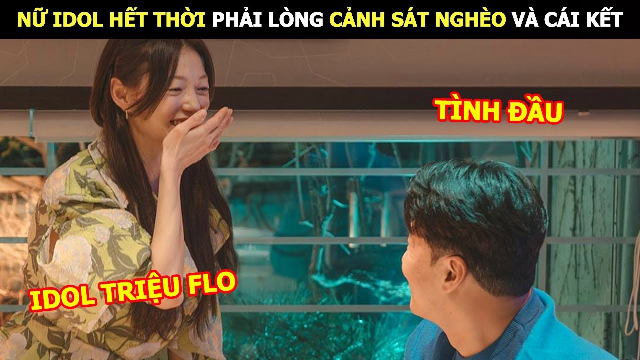 [ReviewPhim] Nữ Idol Hết Thời Phải Lòng Cảnh Sát Nghèo Và Cái Kết | Review Phim Hàn
