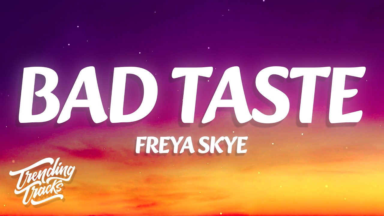 Freya Skye - bad taste (Lyrics)