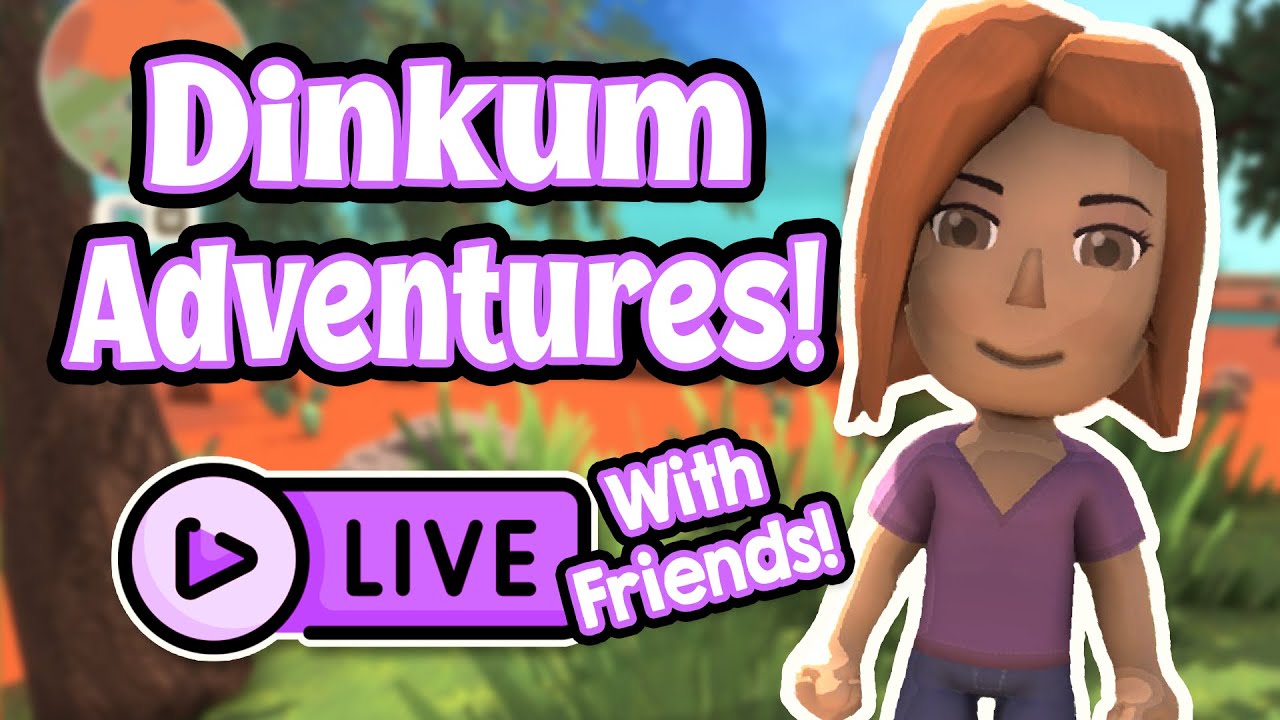 Dinkum Adventures with Friends! Let's Play!