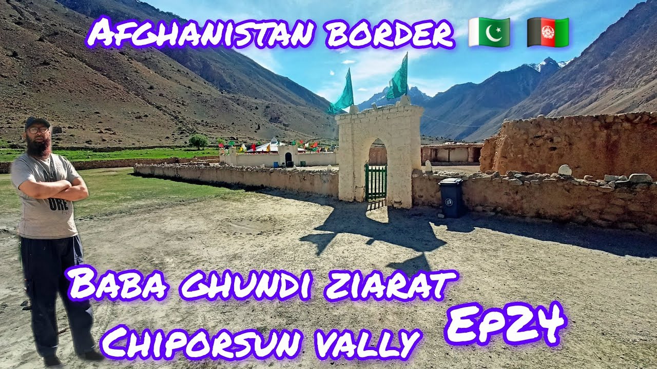 Baba Ghundi Ziarat Chiporsun Valley near Afghanistan Border 🇦🇫🇵🇰🤗Hunza valley bike tour/ep24