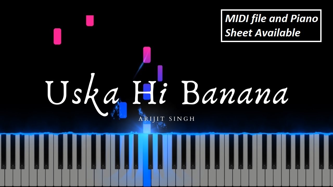 Uska Hi Banana | Piano Cover | Arijit Singh | Piano Notes | PianoM