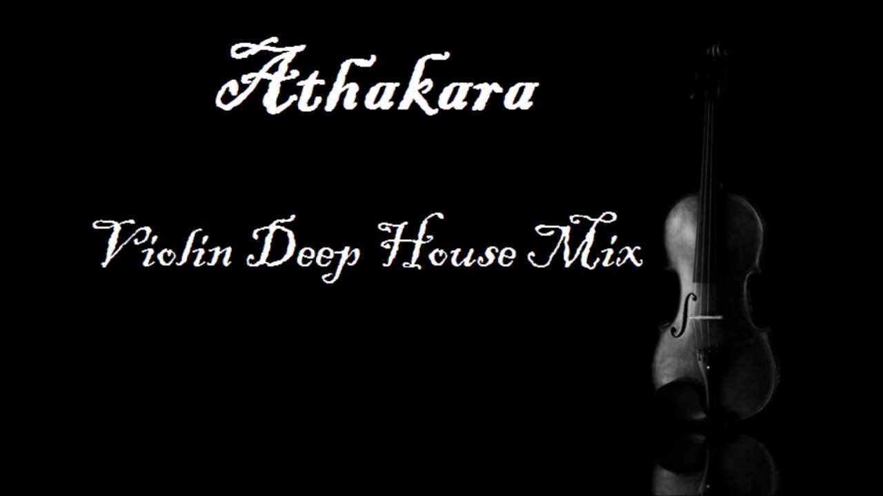 ★ Violin Deep House Mix ★ Mixed By Athakara