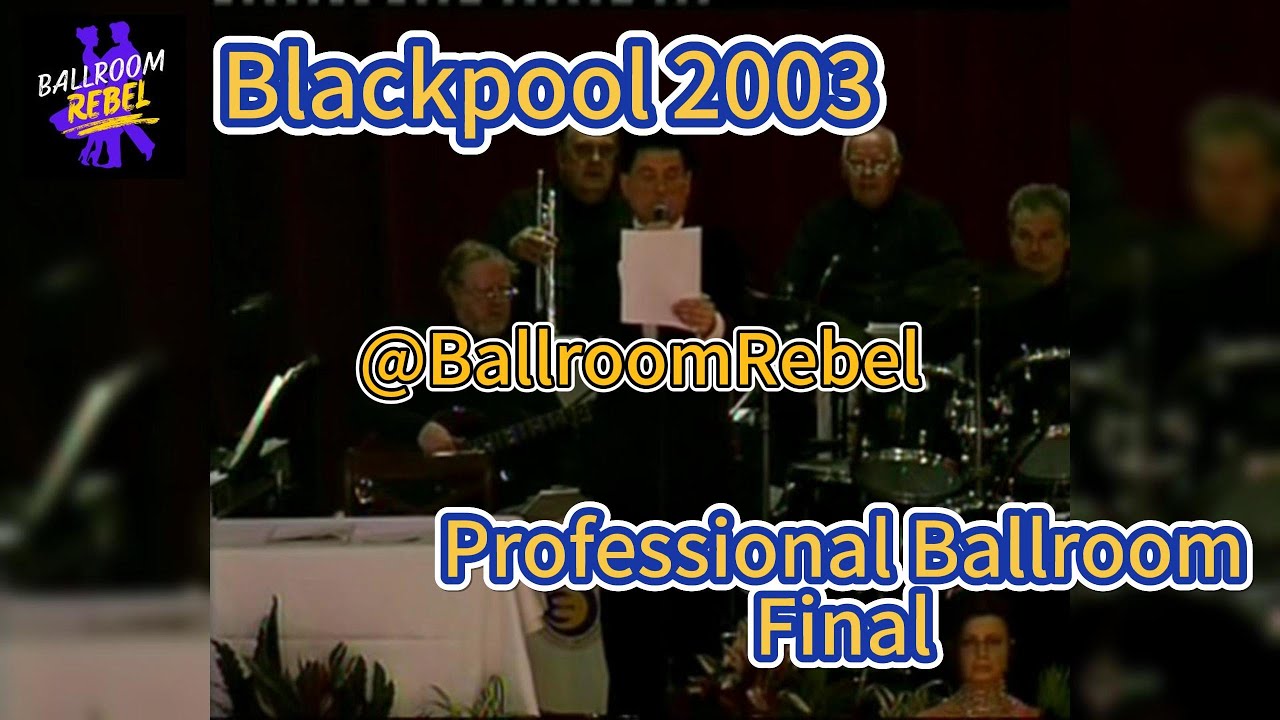 2003 Blackpool Dance Festival Professional Ballroom Final
