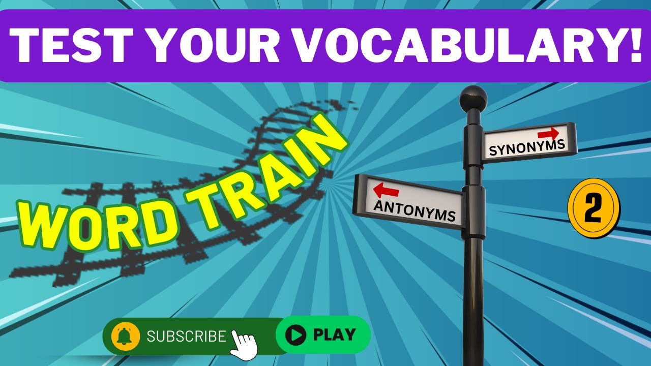 Synonyms and Antonyms Quiz | Test Your Vocabulary Today! | English Quiz Games - Word Train 2