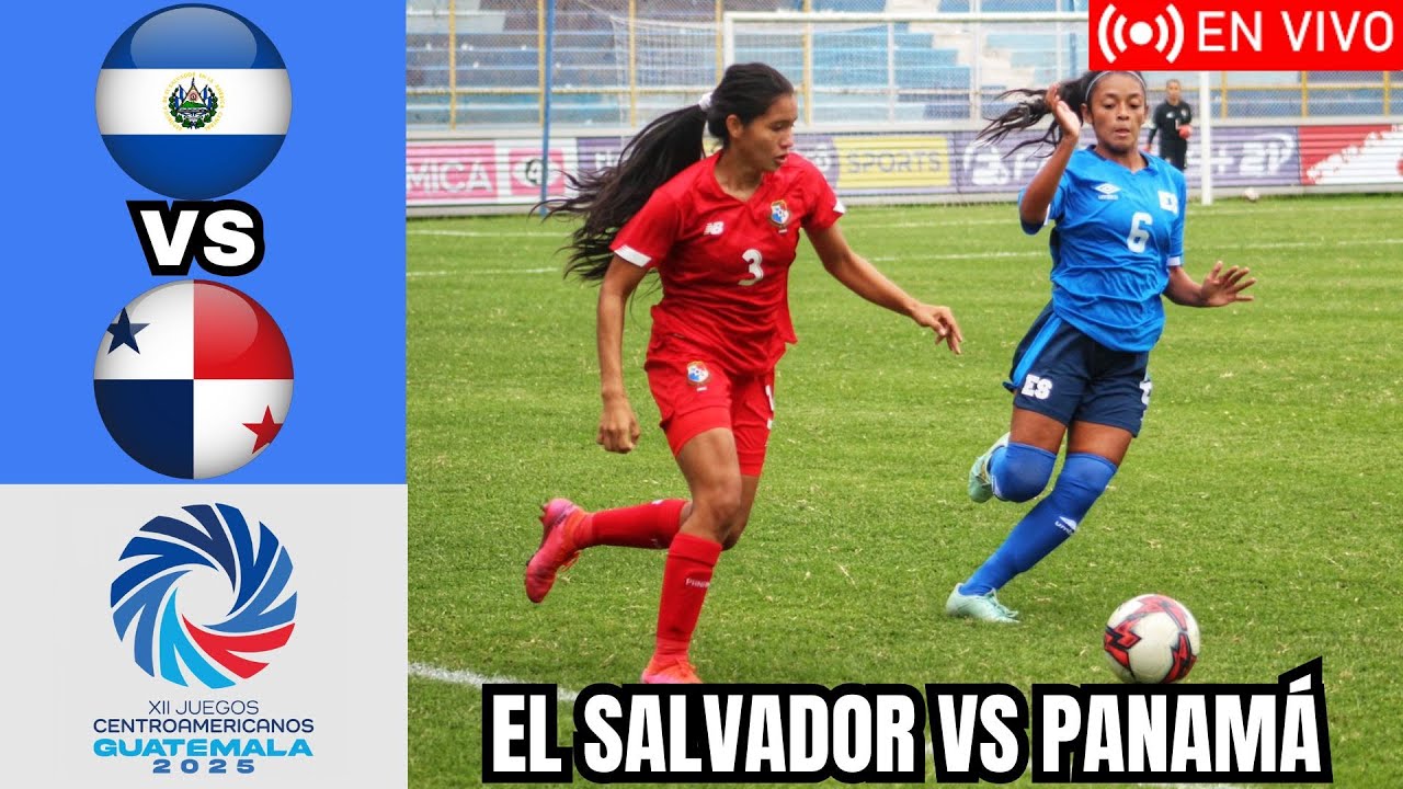 🔴 EL SALVADOR 5-0 PANAMÁ | - FÚTBOL FEMENIL JUEGOS CENTROAMERICANOS GUATEMALA 2025 PARTIDO COMPLETO