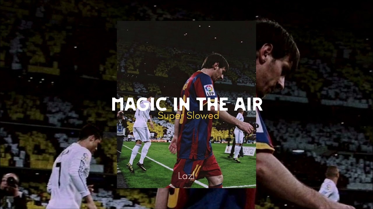 Magic System - Magic in the Air(super slowed)