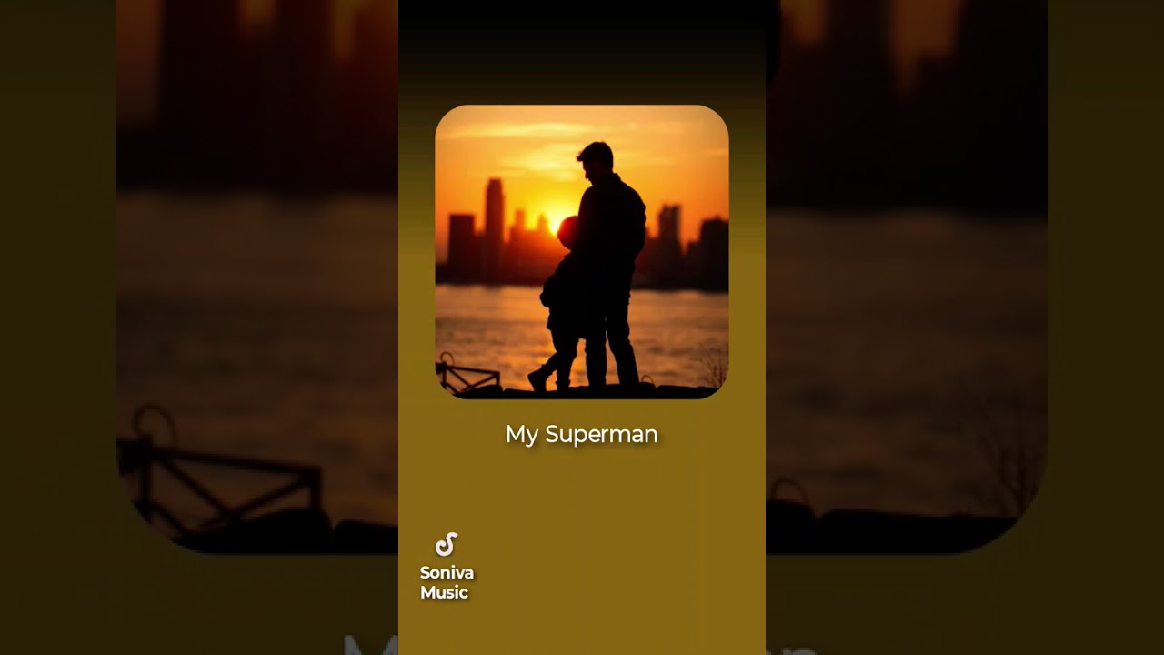 My Superman (A dad's song to his son)