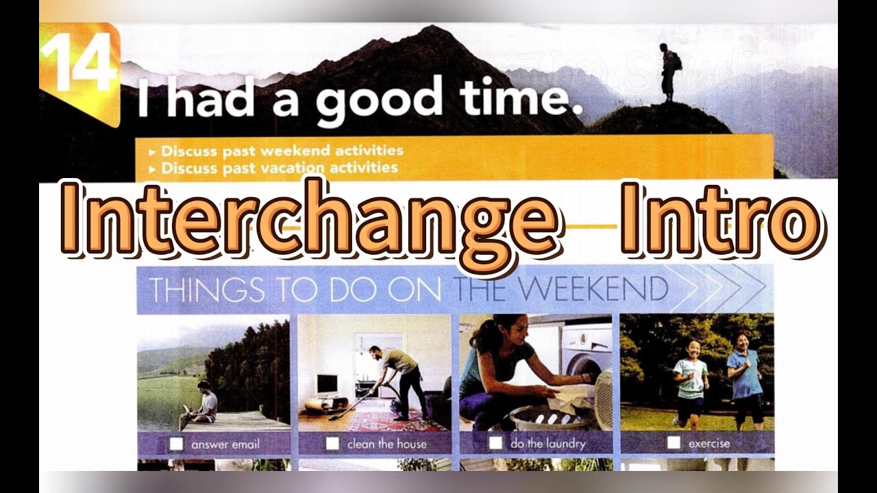 I had a good time - Interchange Intro 5th Edition Unit 14