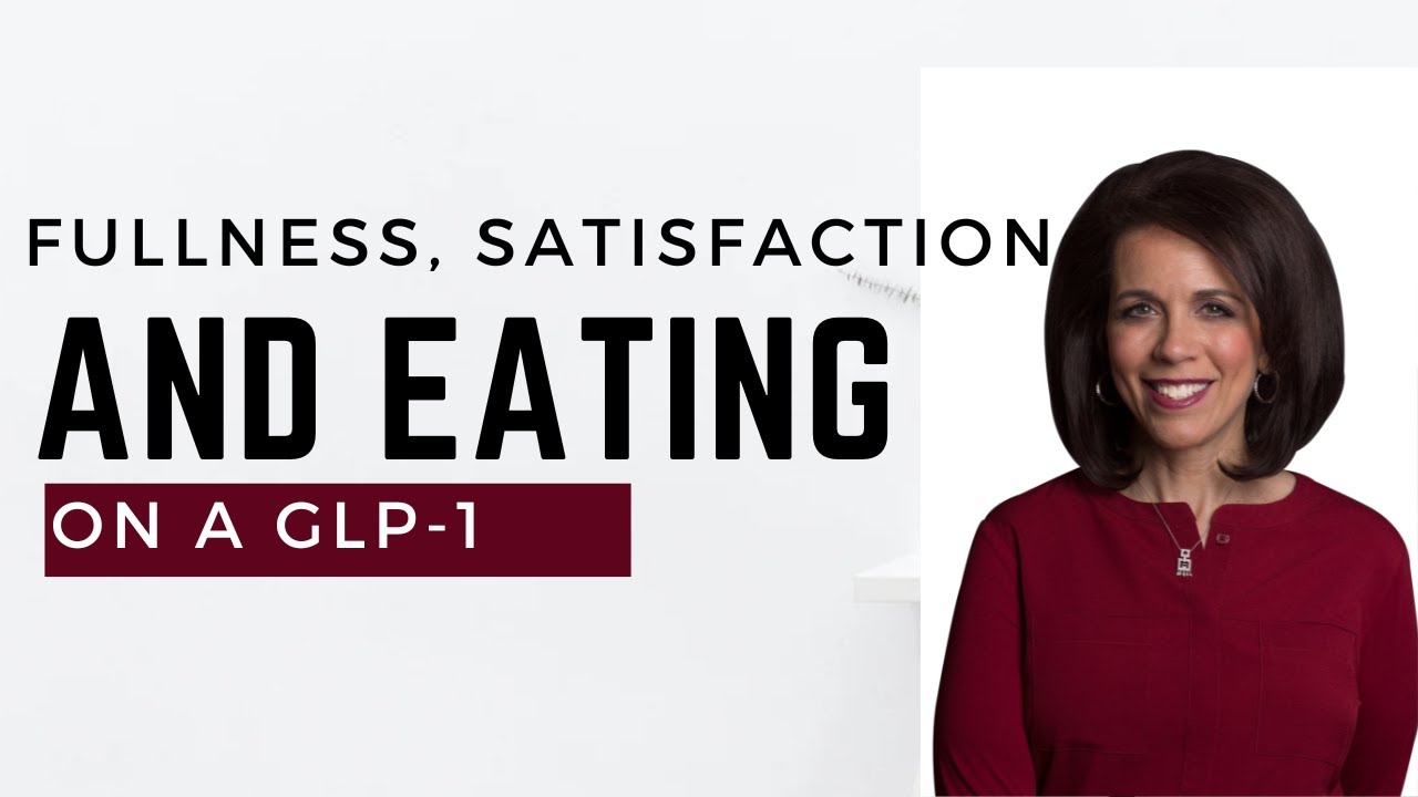 Fullness, Satisfaction, and Eating on a GLP-1