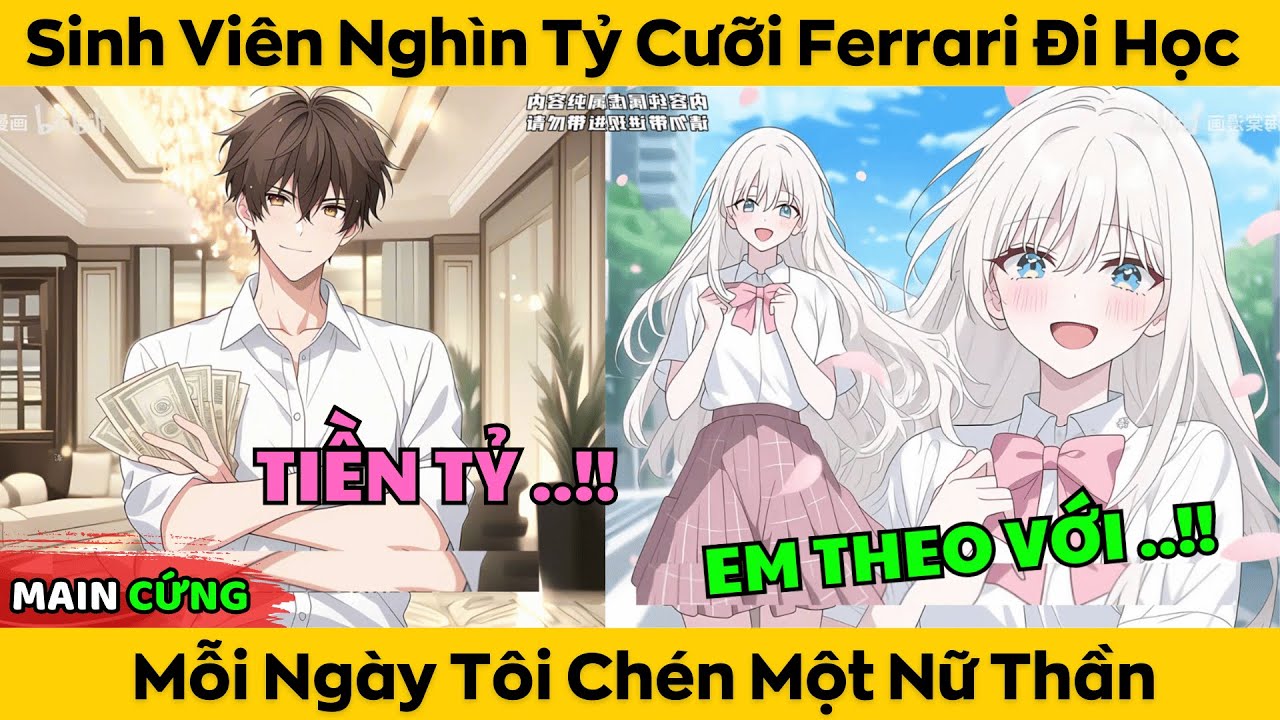 Sinh Viên Nghìn Tỷ Cưỡi Ferrari Đi Học - Mỗi Ngày Tôi Chén Một Nữ Thần