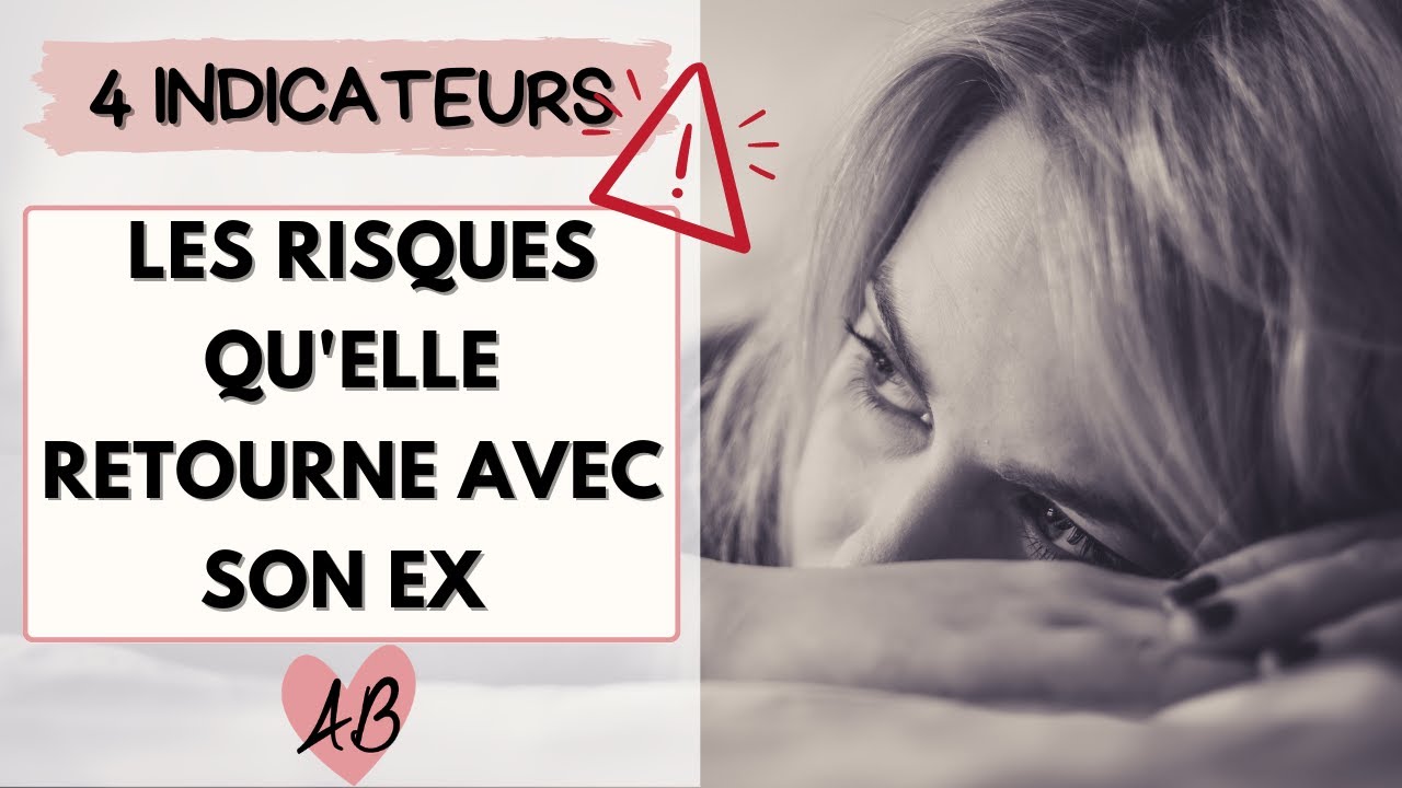 Les risques qu'elle RETOURNE AVEC SON EX
